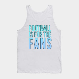 Football is for the fans // Blue Tank Top